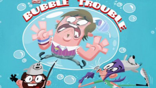 bubble trouble fanboy and chum chum