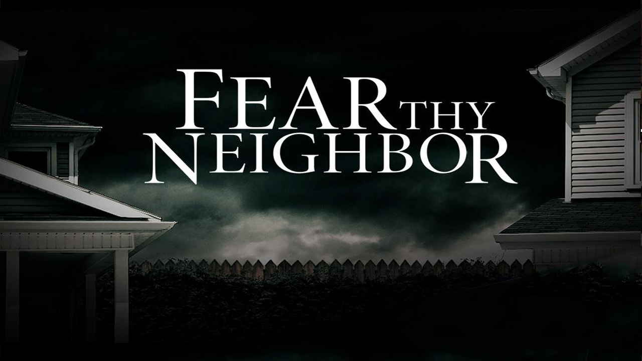 Thy neighbour. Fear Thy Neighbor. Fear Thy Neighbor desperate housewives. Fear Thy Neighbor New Season 2022. Fear Thy Neighbor desperate housewives 5 Season 1.