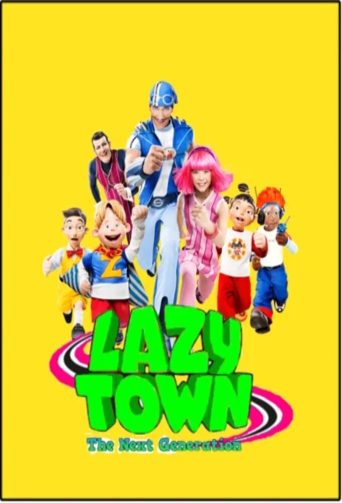 LazyTown The Next Generation (TV Series 0 Now)