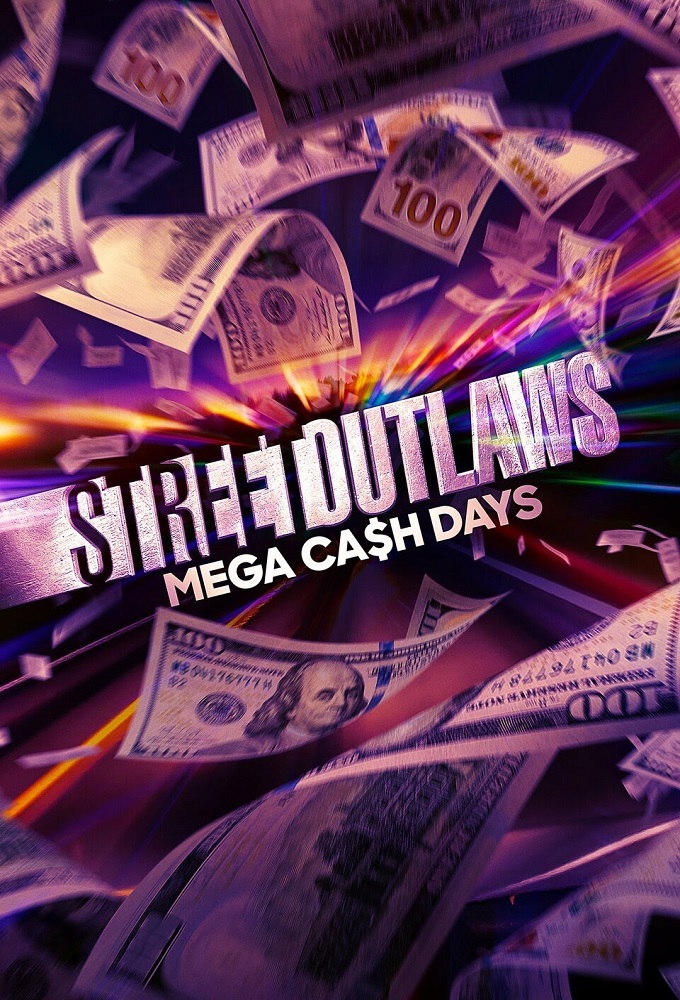 Street Outlaws: Mega Cash Days (TV Series 2021 - Now)