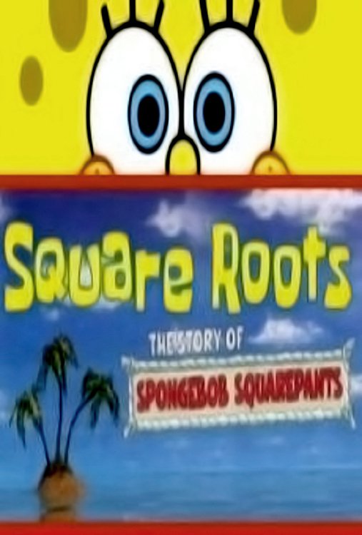 Square Roots Spongebob Square Roots: The Story of SpongeBob SquarePants (2009)