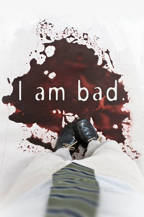 I AM BAD is the voyeuristic story of a serial killer in love. 